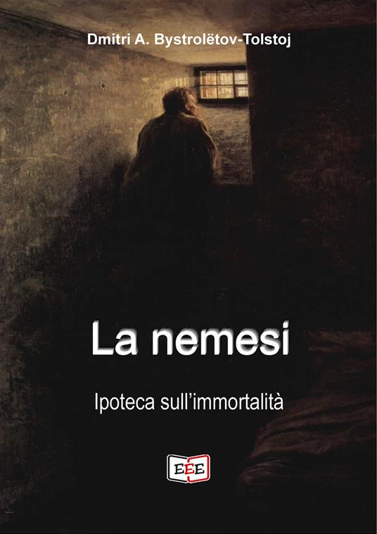 La nemesi. Ipoteca sull'immortalità - Dmitri Aleksandrovic Bystrolëtov-Tolstoj - copertina