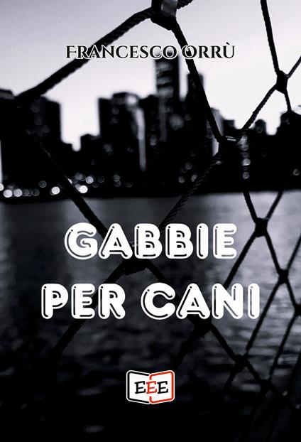 Gabbie per cani - Francesco Orrù - ebook