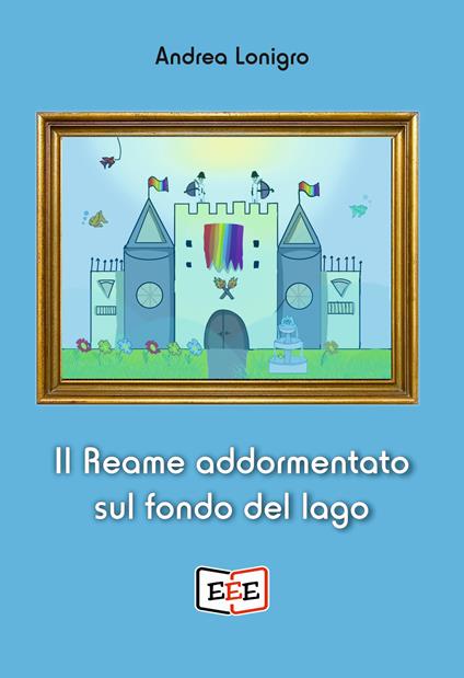 Il reame addormentato sul fondo del lago - Andrea Lonigro - ebook