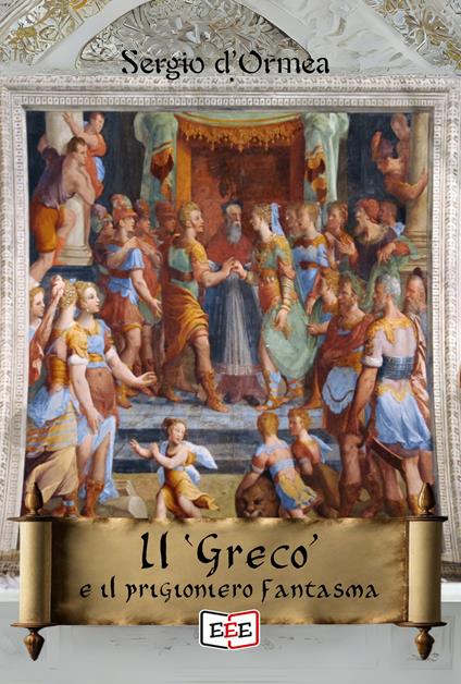 Il «Greco» e il prigioniero fantasma - Sergio D'Ormea - copertina