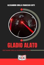 Gladio Alato. Ostaggi della disperazione