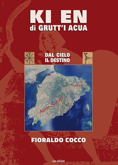 Ki en di Grutt'i Acua. Dal cielo il destino - Fioraldo Cocco - copertina