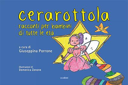 Cerarottola. Racconti per bambini di tutte le età. Ediz. illustrata - Giuseppina Porrone - copertina