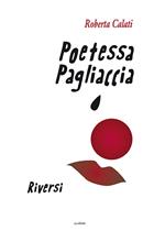 Poetessa pagliaccia. Riversi