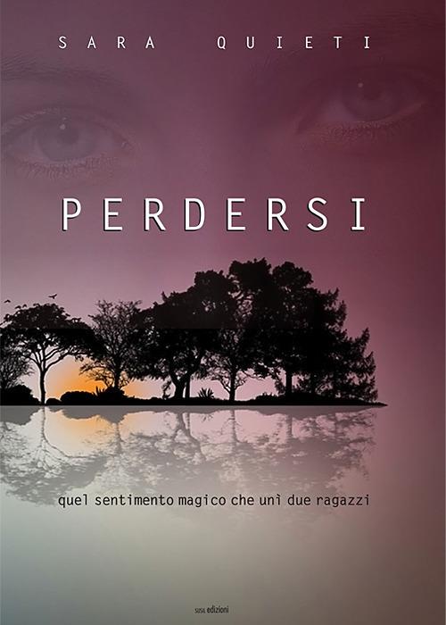 Perdersi. Quel sentimento magico che unì due ragazzi - Sara Quieti - copertina