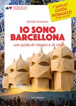 Io sono Barcellona. Una guida di viaggio e di vita. Ediz. illustrata