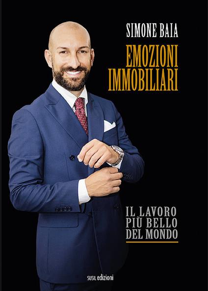 Emozioni immobiliari. Il lavoro più bello del mondo - Simone Baia - copertina