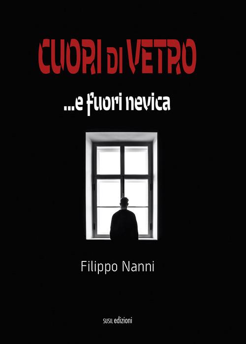 Cuori di vetro ...e fuori nevica - Filippo Nanni - copertina