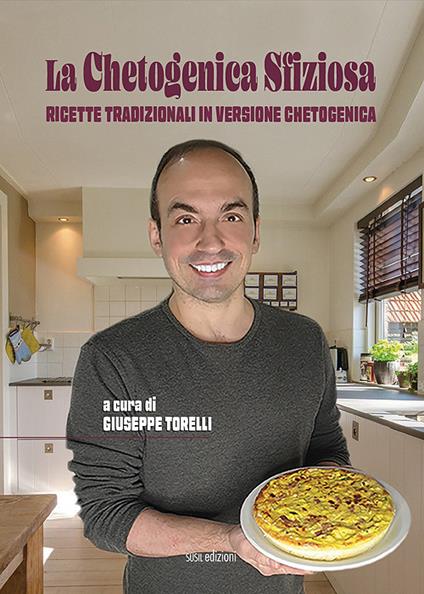 La chetogenica sfiziosa. Ricette tradizionali in versione chetogenica - Giuseppe Torelli - copertina