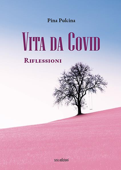 Vita da Covid. Riflessioni - Pina Pulcina - copertina