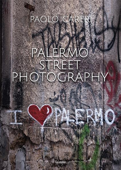Palermo Street Photography. Ediz. illustrata - Paolo Careri - copertina
