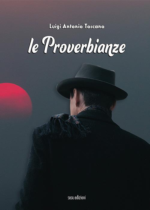 Le proverbianze - Luigi Antonio Toscano - copertina