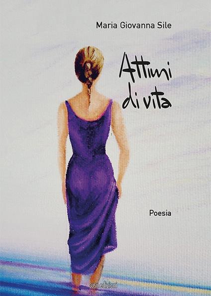 Attimi di vita - Maria Giovanna Sile - copertina