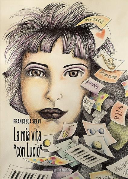 La mia vita «con Lucio» - Francesca Selvi - copertina