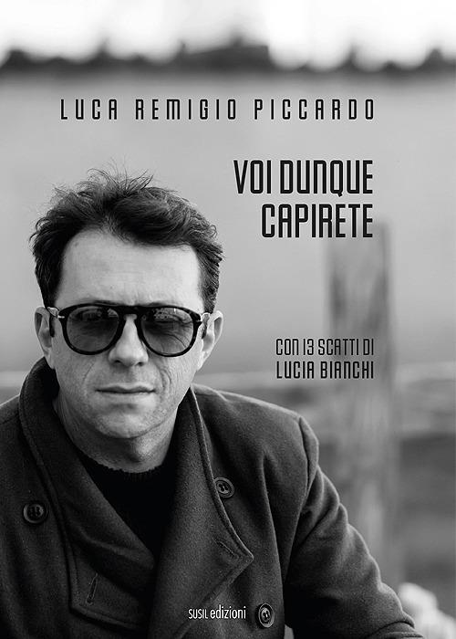 Voi dunque capirete - Luca Remigio Piccardo - copertina