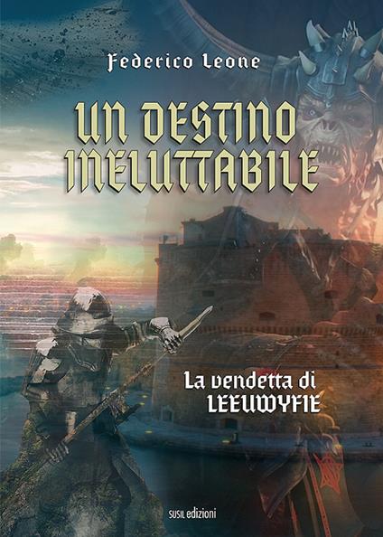 Un destino ineluttabile. La vendetta di Leeuwyfie - Federico Leone - copertina