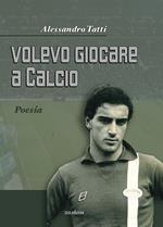 Volevo giocare a calcio