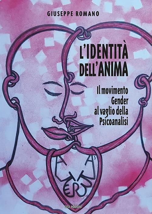 L' identità dell'anima. Il movimento gender al vaglio della psicoanalisi - Giuseppe Romano - copertina