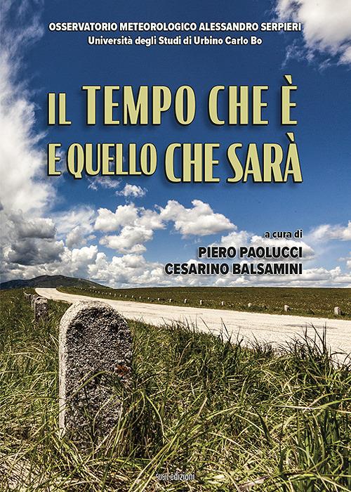 Il tempo che è e quello che sarà - Piero Paolucci,Cesarino Balsamini - copertina