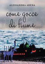 Come gocce di fiume