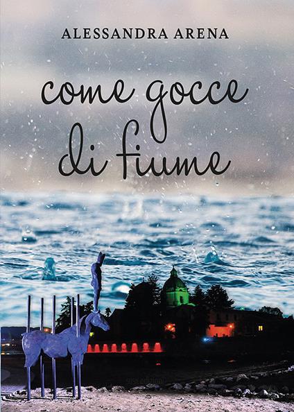 Come gocce di fiume - Alessandra Arena - copertina