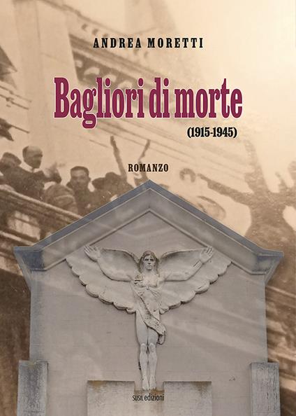 Bagliori di morte (1915-1945) - Andrea Moretti - copertina