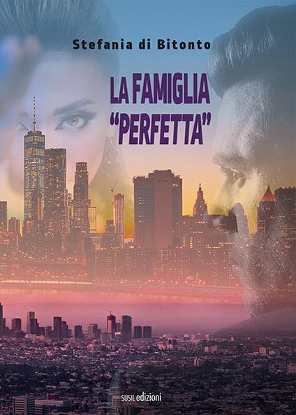 La famiglia «perfetta» - Stefania di Bitonto - copertina