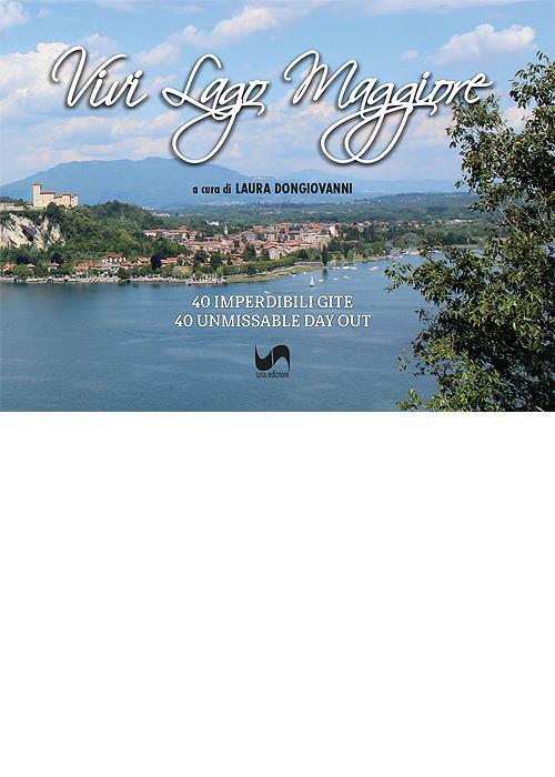 Vivi Lago Maggiore. 40 imperdibili gite lungo la sponda est. Ediz. italiana e inglese - copertina