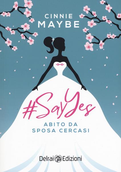 #SayYes. Abito da sposa cercasi - Cinnie Maybe - copertina