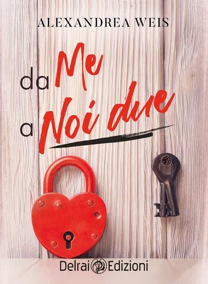 Da me a noi due - Alexandrea Weis,Annalisa Gressani - ebook