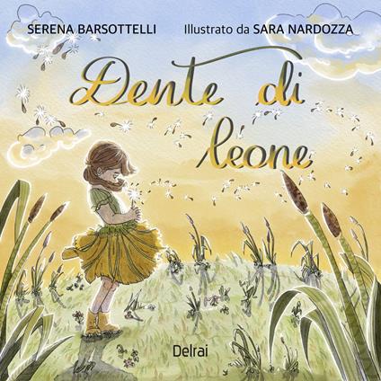 Dente di leone. Ediz. a colori - Serena Barsottelli - copertina