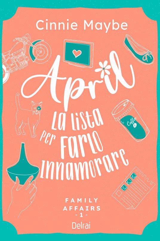 April. La lista per farlo innamorare. Family affairs. Vol. 1 - Cinnie Maybe - ebook