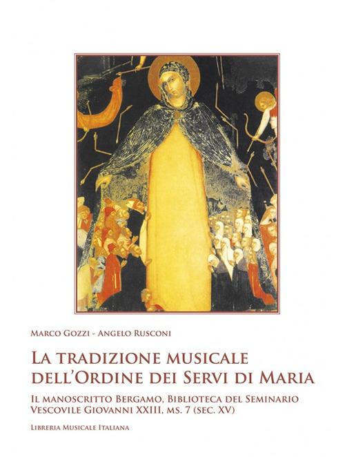 La tradizione musicale dell’Ordine dei Servi di Maria. Il manoscritto Bergamo, Biblioteca del Seminario Vescovile Giovanni XXIII, ms. 7 (sec. XV). Con DVD-ROM - copertina