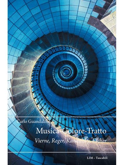 Musica-Colore-Tratto. Vierne, Reger, Kandinsky, Escher - Carlo Guandalino - copertina