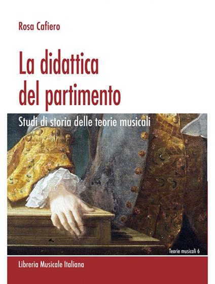 La didattica del partimento. Studi di storia delle teorie musicali - Rosa Cafiero - copertina