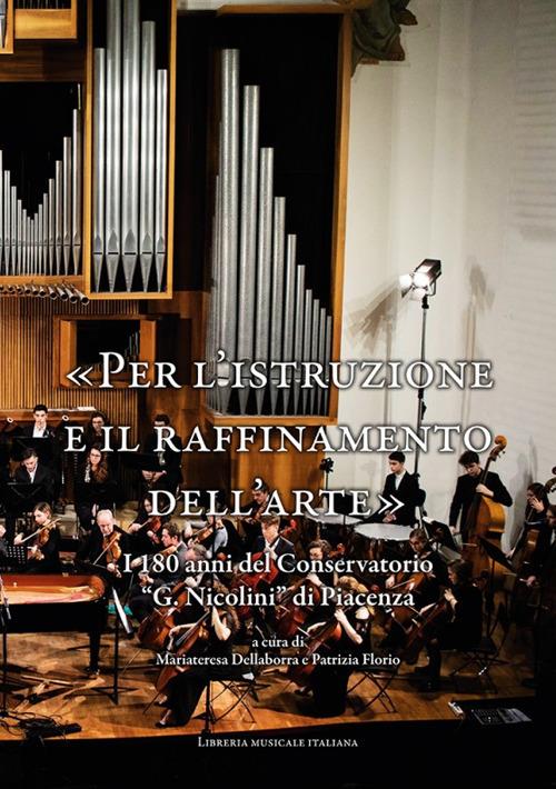 «Per l'istruzione e il raffinamento dell'arte». I 180 anni del Conservatorio «G. Nicolini» di Piacenza - copertina