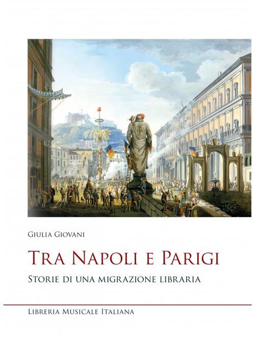 Tra Napoli e Parigi. Storie di una migrazione libraria - Giulia Giovani -  Libro - LIM - Studi e saggi | IBS