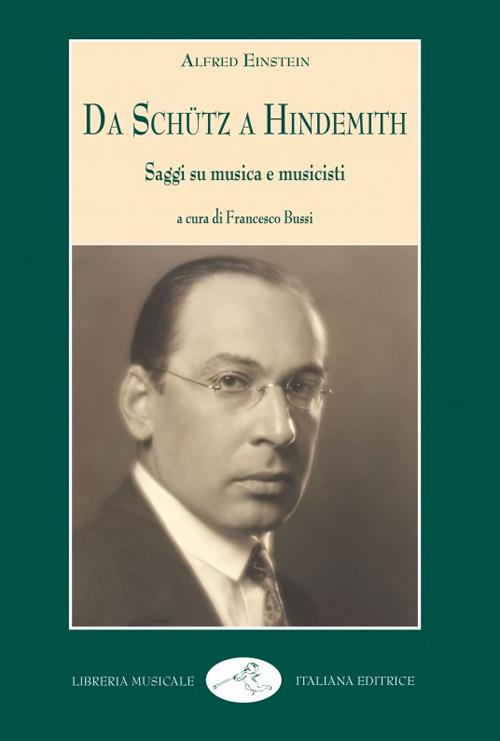 Da Schütz a Hindemith. Saggi su musica e musicisti - Alfred Einstein - copertina