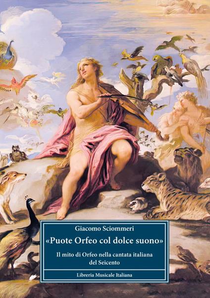 «Puote Orfeo col dolce suono». Il mito di Orfeo nella cantata italiana del Seicento - Giacomo Sciommeri - copertina