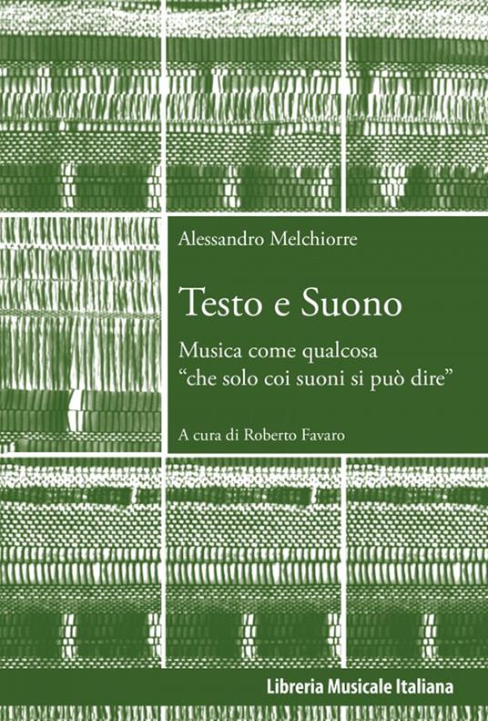 Testo e suono. Musica come qualcosa «che solo coi suoni si può dire» - Alessandro Melchiorre - copertina