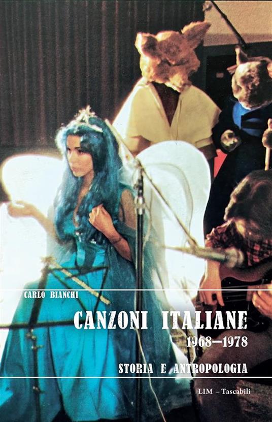 Canzoni italiane 1968-1978. Storia e antropologia - Carlo Bianchi - ebook