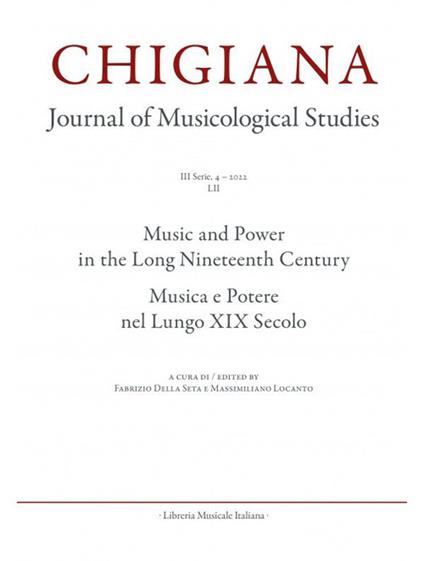 Chigiana. Rassegna annuale di studi musicologici. Ediz. italiana e inglese (2022). Vol. 52: Musica e Potere nel lungo XIX secolo - copertina