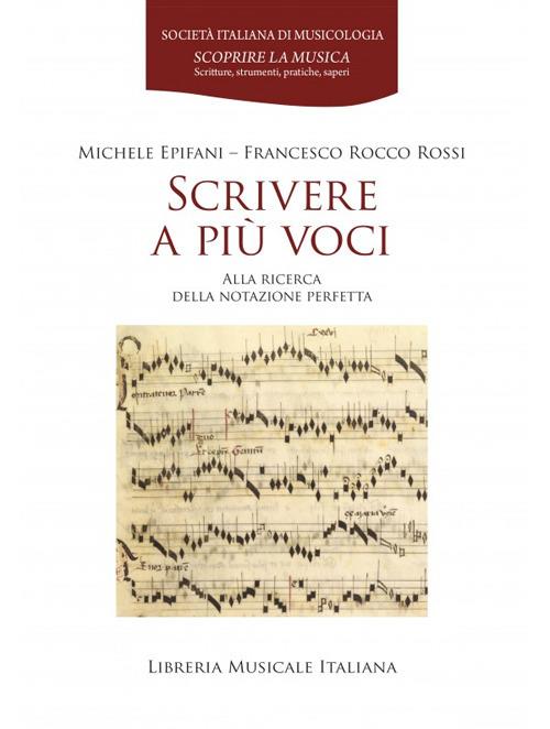 Scrivere a più voci. Alla ricerca della notazione perfetta - Michele Epifani,Francesco Rocco Rossi - copertina