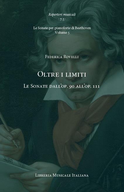 Oltre i limiti. Le Sonate dall’op. 90 all’op. 111. Le Sonate per pianoforte di Beethoven. Vol. 5 - Federica Rovelli - copertina