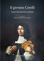 Il giovane Corelli. Nuovi documenti e contesti