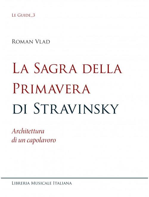 La sagra della Primavera di Stravinsky. Architettura di un capolavoro - R. Vlad - copertina