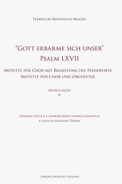 «Gott erbarme sich unser» Psalm LXVII. Motette für Chor mit Begleitung des Pianoforte Motette für Chor und Orchester. Ediz. critica - Ferruccio Busoni - copertina