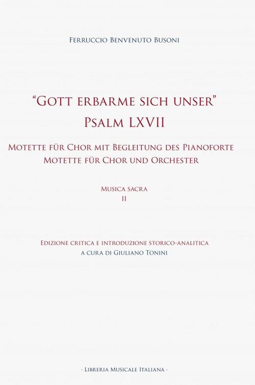 «Gott erbarme sich unser» Psalm LXVII. Motette für Chor mit Begleitung des Pianoforte Motette für Chor und Orchester. Ediz. critica - Ferruccio Busoni - copertina