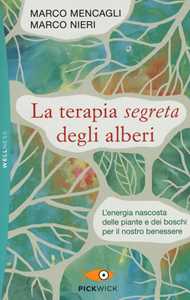 Image of La terapia segreta degli alberi. L'energia nascosta delle piante e dei boschi per il nostro benessere