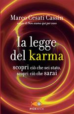 La legge del karma. Scopri ciò che sei stato, scopri ciò che sarai